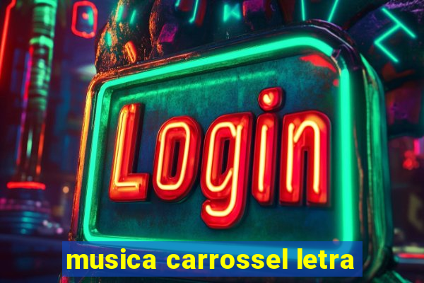 musica carrossel letra